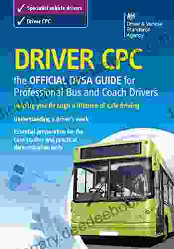 Driver CPC The Official DVSA Guide For Professional Bus And Coach Drivers: The Official Dsa Guide For Professional Bus And Coach Drivers (Driver Cpc Dsa Guide For Professional Bus Coach)