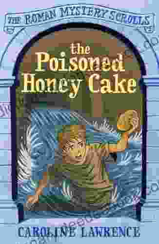 The Poisoned Honey Cake: 2 (The Roman Mystery Scrolls)