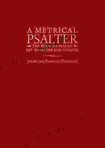A Metrical Psalter: The Of Psalms Set To Meter For Singing