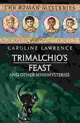 Trimalchio S Feast And Other Mini Mysteries (The Roman Mysteries 1)