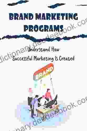 Brand Marketing Programs: Understand How Successful Marketing Is Created