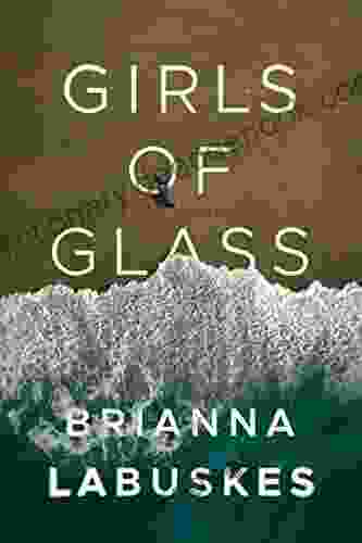 Girls Of Glass Brianna Labuskes