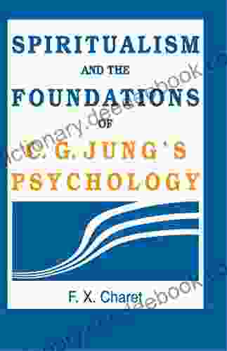 Spiritualism And The Foundations Of C G Jung S Psychology:
