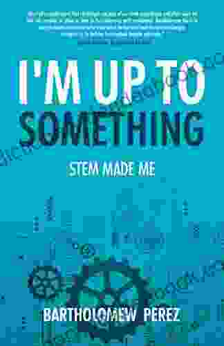 I M Up To Something: STEM Made Me