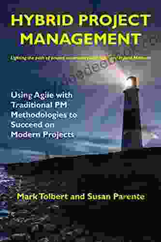 Hybrid Project Management: Using Agile With Traditional PM Methodologies To Succeed On Modern Projects (ISSN)