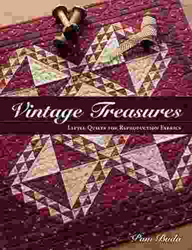 Vintage Treasures: Little Quilts For Reproduction Fabrics