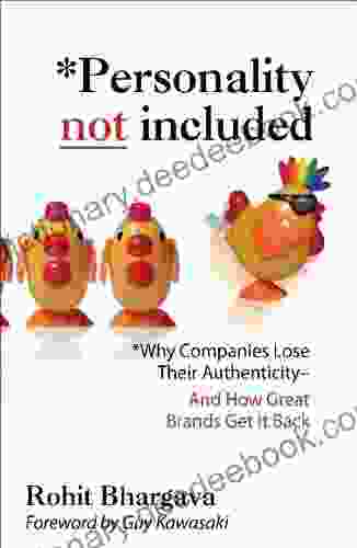 Personality Not Included: Why Companies Lose Their Authenticity And How Great Brands Get It Back Foreword By Guy Kawasaki