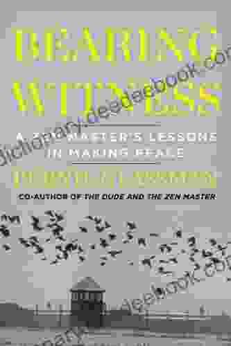 Bearing Witness: A Zen Master S Lessons In Making Peace